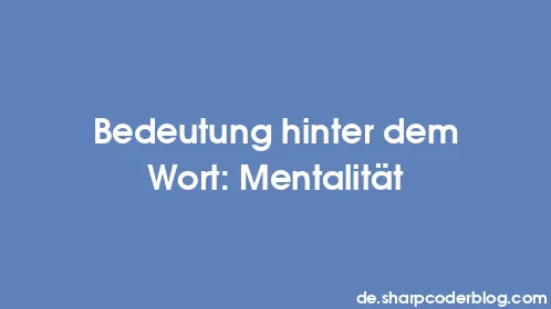 Bedeutung hinter dem Wort: Mentalität - Thumbnail