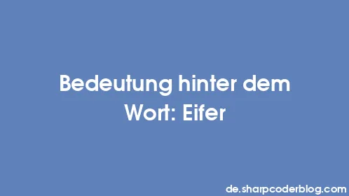 Bedeutung hinter dem Wort: Eifer - Thumbnail