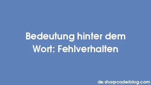 Bedeutung hinter dem Wort: Fehlverhalten - Thumbnail