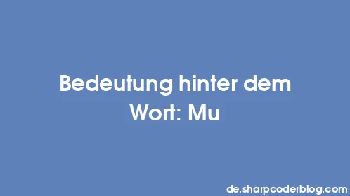 Bedeutung hinter dem Wort: Mu - Thumbnail