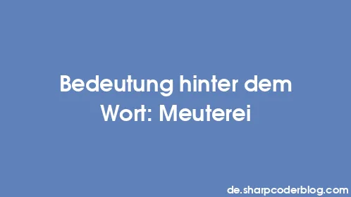 Bedeutung hinter dem Wort: Meuterei - Thumbnail