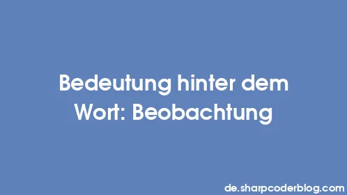 Bedeutung hinter dem Wort: Beobachtung - Thumbnail