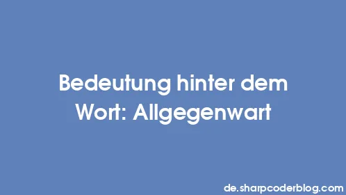 Bedeutung hinter dem Wort: Allgegenwart - Thumbnail