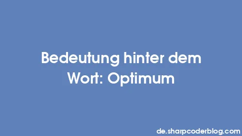 Bedeutung hinter dem Wort: Optimum - Thumbnail