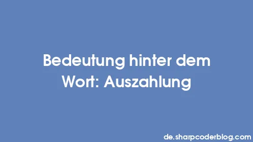 Bedeutung hinter dem Wort: Auszahlung - Thumbnail