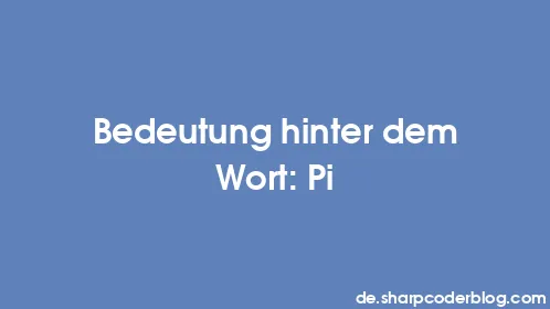 Bedeutung hinter dem Wort: Pi - Thumbnail