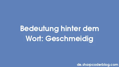 Bedeutung hinter dem Wort: Geschmeidig - Thumbnail