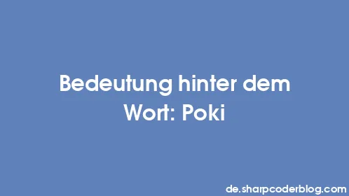 Bedeutung hinter dem Wort: Poki - Thumbnail
