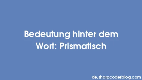 Bedeutung hinter dem Wort: Prismatisch - Thumbnail