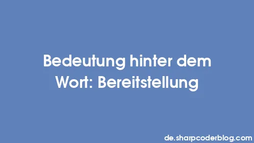 Bedeutung hinter dem Wort: Bereitstellung - Thumbnail