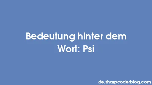 Bedeutung hinter dem Wort: Psi - Thumbnail