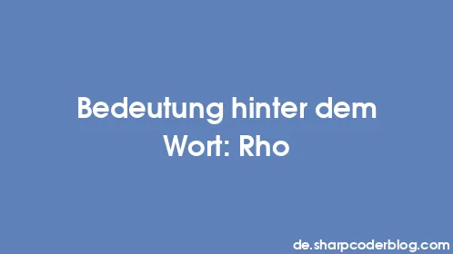 Bedeutung hinter dem Wort: Rho - Thumbnail