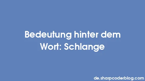 Bedeutung hinter dem Wort: Schlange - Thumbnail