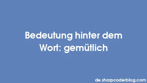 Bedeutung hinter dem Wort: gemütlich - Thumbnail