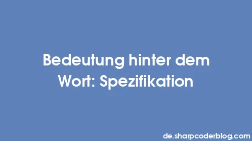 Bedeutung hinter dem Wort: Spezifikation - Thumbnail