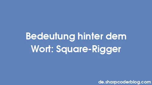 Bedeutung hinter dem Wort: Square-Rigger - Thumbnail