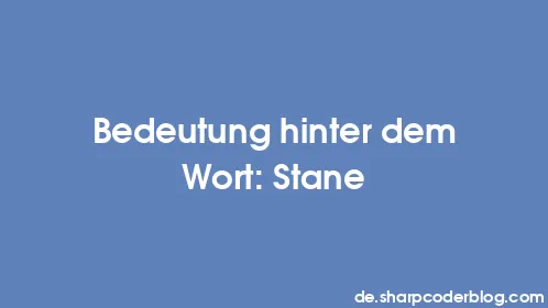 Bedeutung hinter dem Wort: Stane - Thumbnail