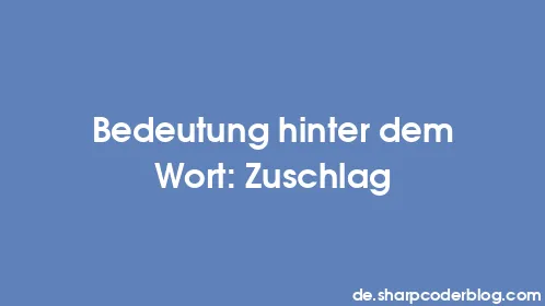 Bedeutung hinter dem Wort: Zuschlag - Thumbnail