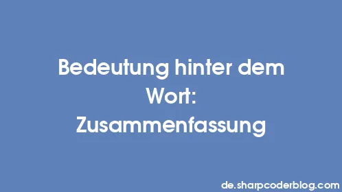 Bedeutung hinter dem Wort: Zusammenfassung - Thumbnail