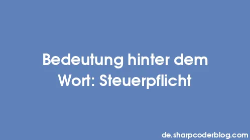 Bedeutung hinter dem Wort: Steuerpflicht - Thumbnail