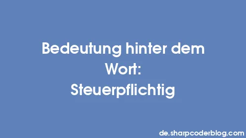 Bedeutung hinter dem Wort: Steuerpflichtig - Thumbnail