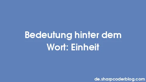 Bedeutung hinter dem Wort: Einheit - Thumbnail