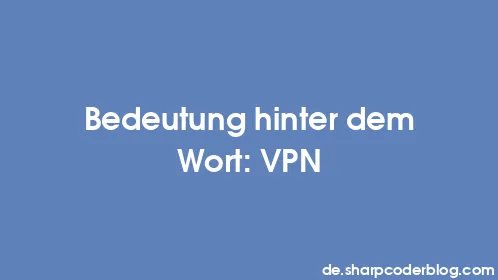 Bedeutung hinter dem Wort: VPN - Thumbnail