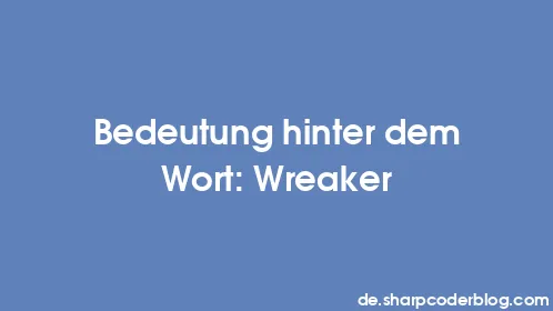 Bedeutung hinter dem Wort: Wreaker - Thumbnail