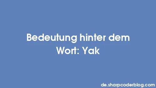 Bedeutung hinter dem Wort: Yak - Thumbnail