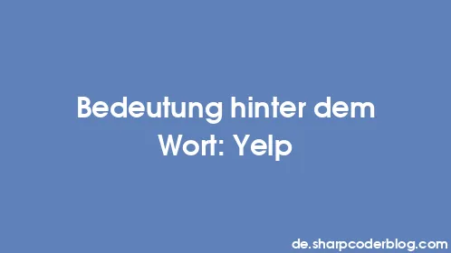 Bedeutung hinter dem Wort: Yelp - Thumbnail