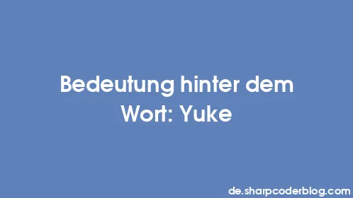 Bedeutung hinter dem Wort: Yuke - Thumbnail