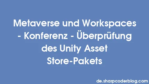 Metaverse und Workspaces – Konferenz – Überprüfung des Unity Asset Store-Pakets - Thumbnail