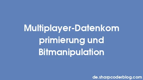 Multiplayer-Datenkomprimierung und Bitmanipulation - Thumbnail