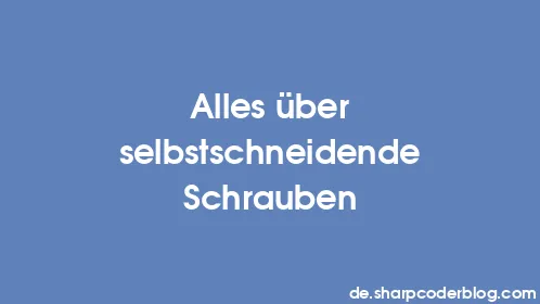 Alles über selbstschneidende Schrauben - Thumbnail