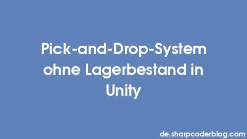 Pick-and-Drop-System ohne Lagerbestand in Unity - Thumbnail
