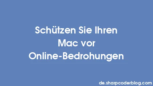 Schützen Sie Ihren Mac vor Online-Bedrohungen - Thumbnail