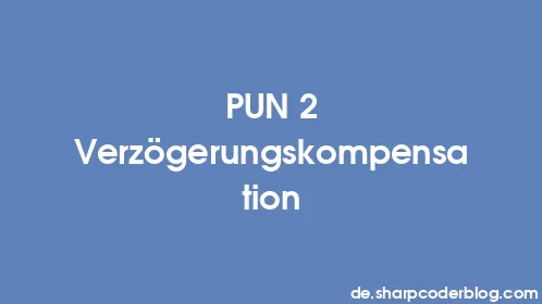 PUN 2 Verzögerungskompensation - Thumbnail