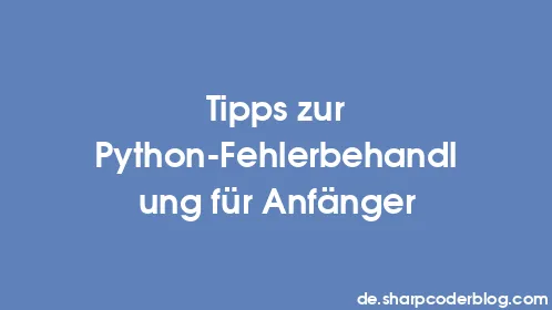 Tipps zur Python-Fehlerbehandlung für Anfänger - Thumbnail