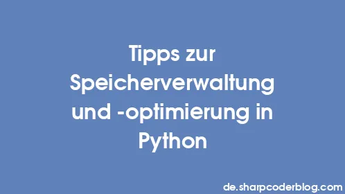 Tipps zur Speicherverwaltung und -optimierung in Python - Thumbnail