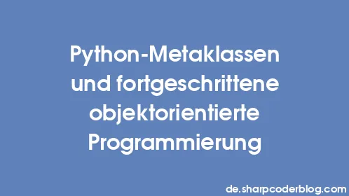 Python-Metaklassen und fortgeschrittene objektorientierte Programmierung - Thumbnail