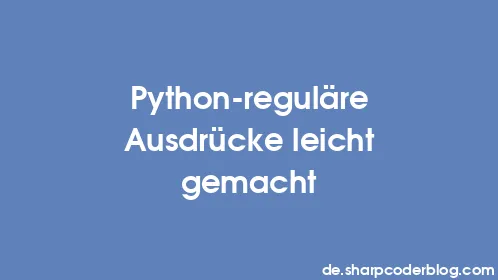 Python-reguläre Ausdrücke leicht gemacht - Thumbnail