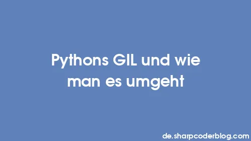 Pythons GIL und wie man es umgeht - Thumbnail