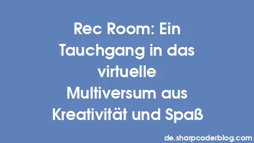 Rec Room: Ein Tauchgang in das virtuelle Multiversum aus Kreativität und Spaß - Thumbnail