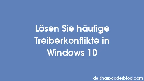 Lösen Sie häufige Treiberkonflikte in Windows 10 - Thumbnail