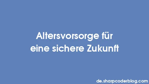 Altersvorsorge für eine sichere Zukunft - Thumbnail