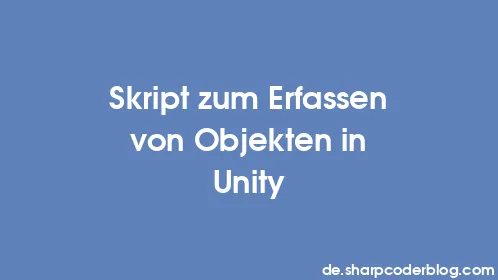 Skript zum Erfassen von Objekten in Unity - Thumbnail