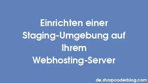 Einrichten einer Staging-Umgebung auf Ihrem Webhosting-Server - Thumbnail