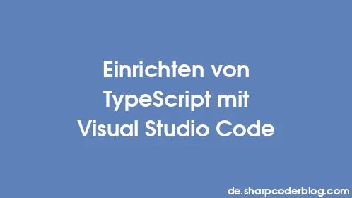 Einrichten von TypeScript mit Visual Studio Code - Thumbnail