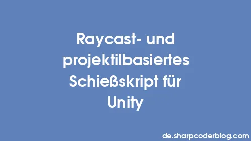 Raycast- und projektilbasiertes Schießskript für Unity - Thumbnail