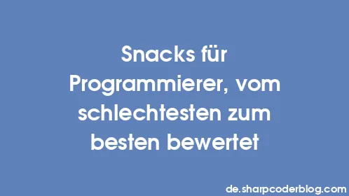 Snacks für Programmierer, vom schlechtesten zum besten bewertet - Thumbnail